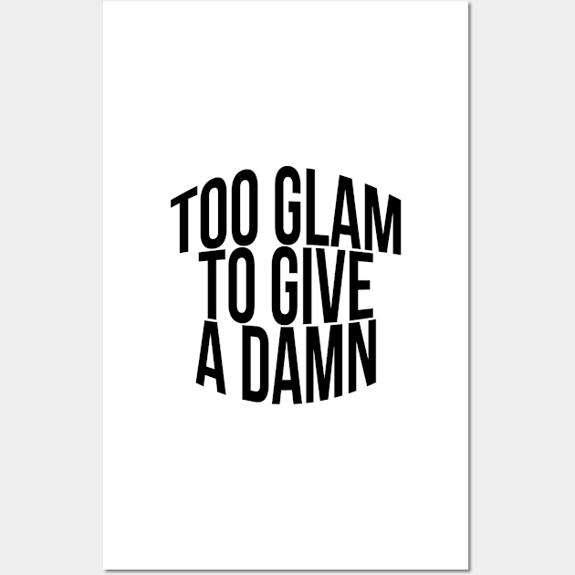 Too Glam To Give A Damn Wall Art by TheArtism